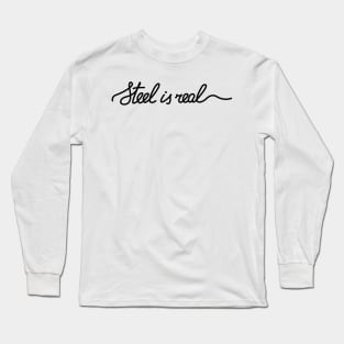 Steel is real Sticker Long Sleeve T-Shirt